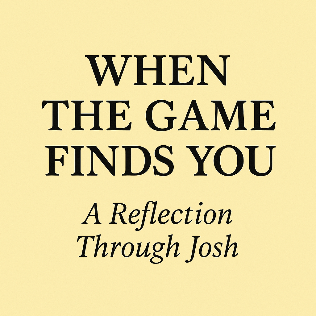 When the Game Finds You